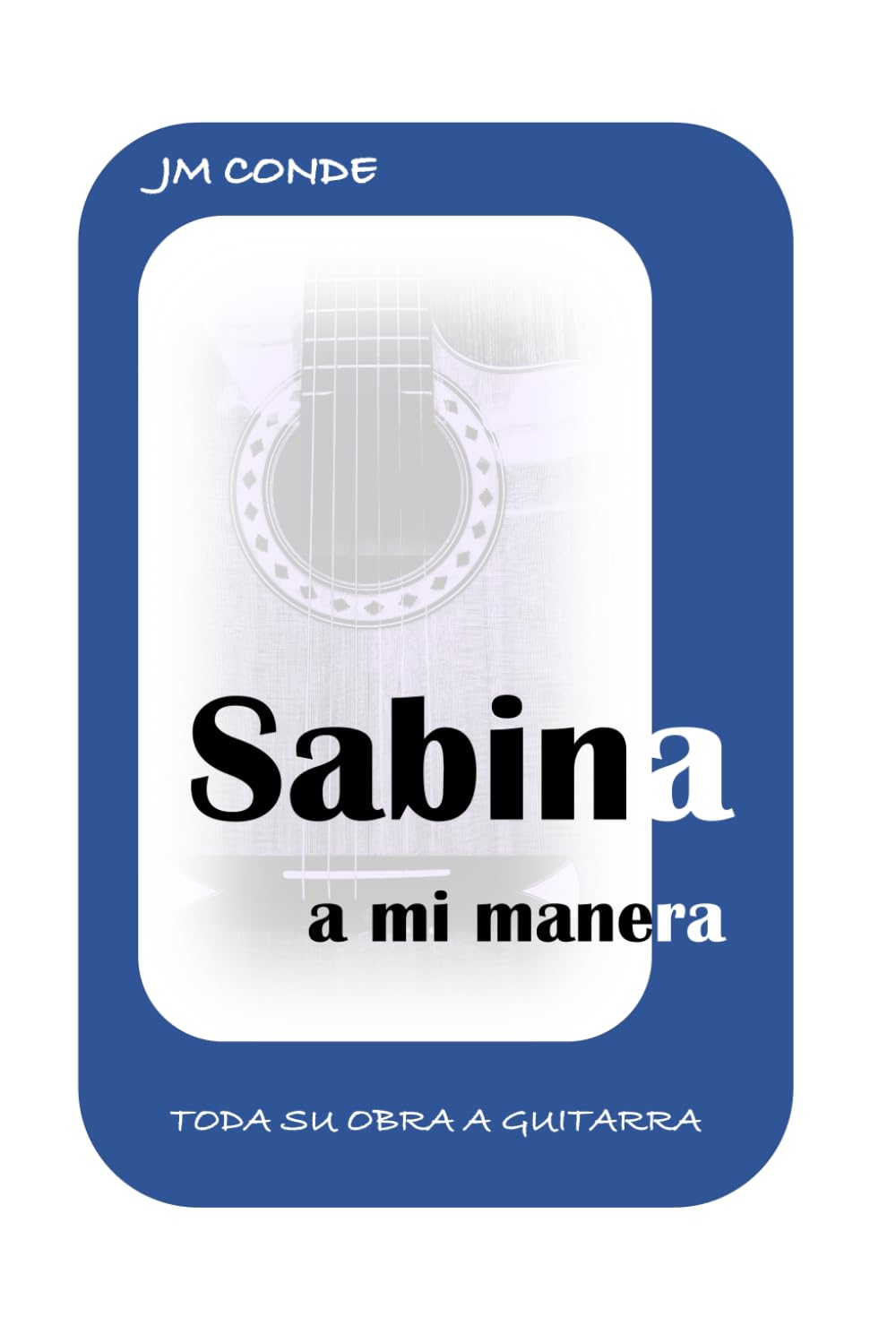 Sabina a mi manera. Toda su obra para guitarra.
