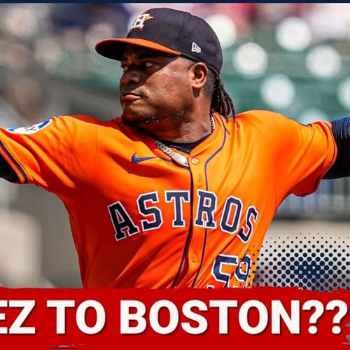 『EXCLUSIVE: Framber Valdez to Red Sox GAINING TRACTION | Can Boston LAND Houston's PRIZED Lefty?』のカバーアート