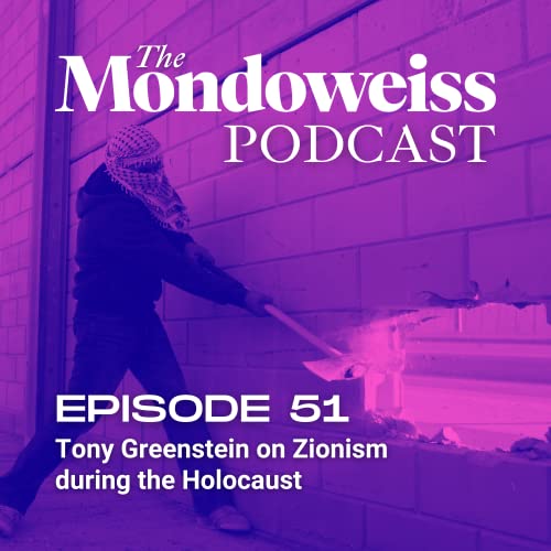 51. Tony Greenstein on Zionism during the Holocaust Podcast Por  arte de portada