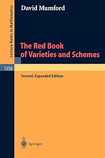 The Red Book of Varieties and Schemes: Includes the Michigan Lectures (1974) on Curves and their Jacobians (Lecture Notes ...