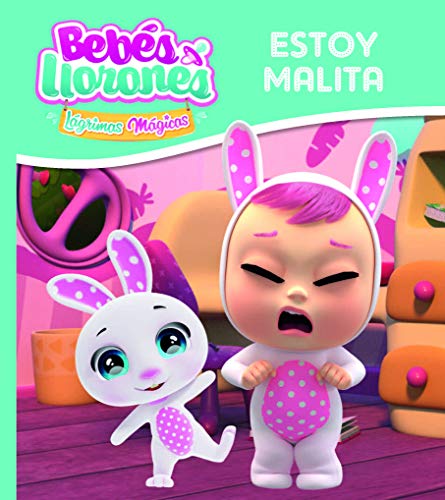 Estoy Malita (BEBÉS LLORONES LÁGRIMAS MÁGICAS)