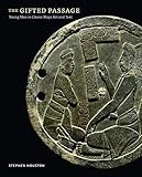 The Gifted Passage: Young Men in Classic Maya Art and Text