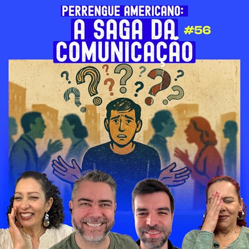 PERRENGUE AMERICANO: A SAGA DA COMUNICA&Ccedil;&Atilde;O COM WENDEL E JULIANO - T6 #56