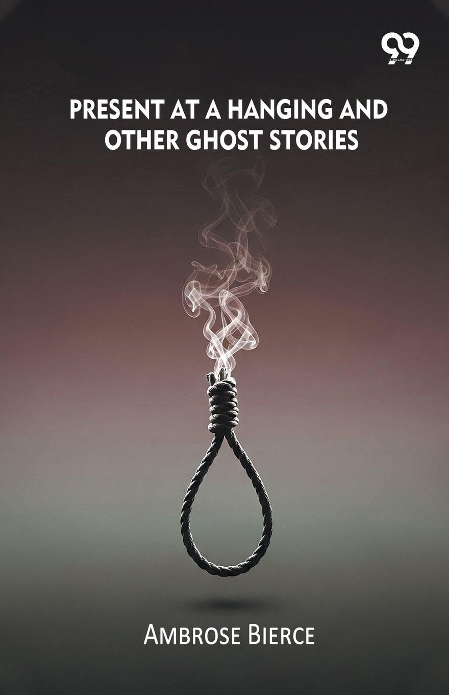 Present At A Hanging And Other Ghost Stories