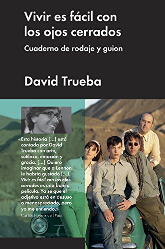 Vivir es fácil con los ojos cerrados: Cuaderno de rodaje y guion (Ensayo general) (Spanish Edition)