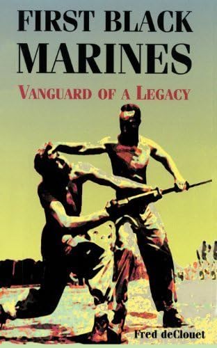 First Black Marines: Vanguard of a Legacy by Fred deClouet (2000-09-20)