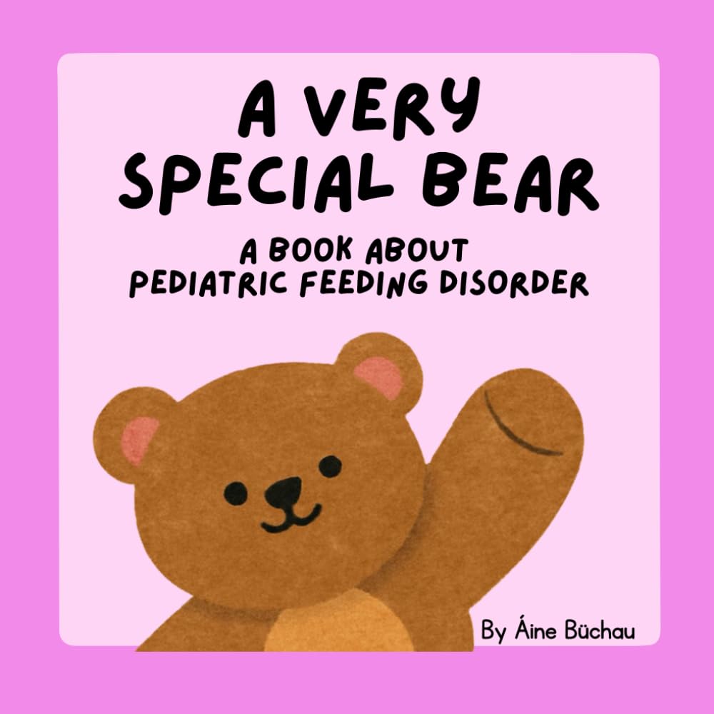 A Very Special Bear : A Book About Pediatric Feeding Disorder (A Very Special Bear : An Inclusive Book Series)