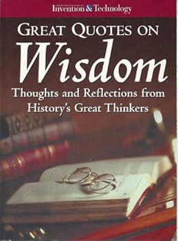Paperback Great Quotes on Wisdom - Thoughts and Reflections From History's Great Thinkers Book