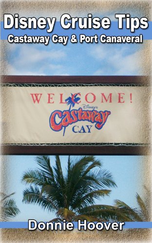 Disney Cruise : Disney Cruise Tips, Castaway Cay, and Port Canaveral - Quick tips and a detailed look inside the Disney Cruise Line
