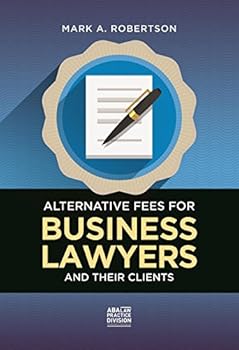 Paperback Alternative Fees for Business Lawyers and Their Clients Book