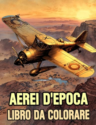  Aerei D\'epoca Libro Da Colorare: Pagine A Colori Di Aeroplani Classici Aerei A Elica Biplani Aviazione Militari Jet Da Caccia Aero Guerra  Disegni ... Stress  Bambini Adulti Adolescenti Anziani