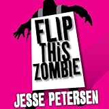 Flip This Zombie: Living with the Dead, Book 2