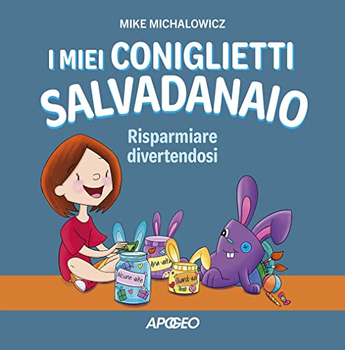  I miei coniglietti salvadanaio. Risparmiare divertendosi. Ediz. a colori