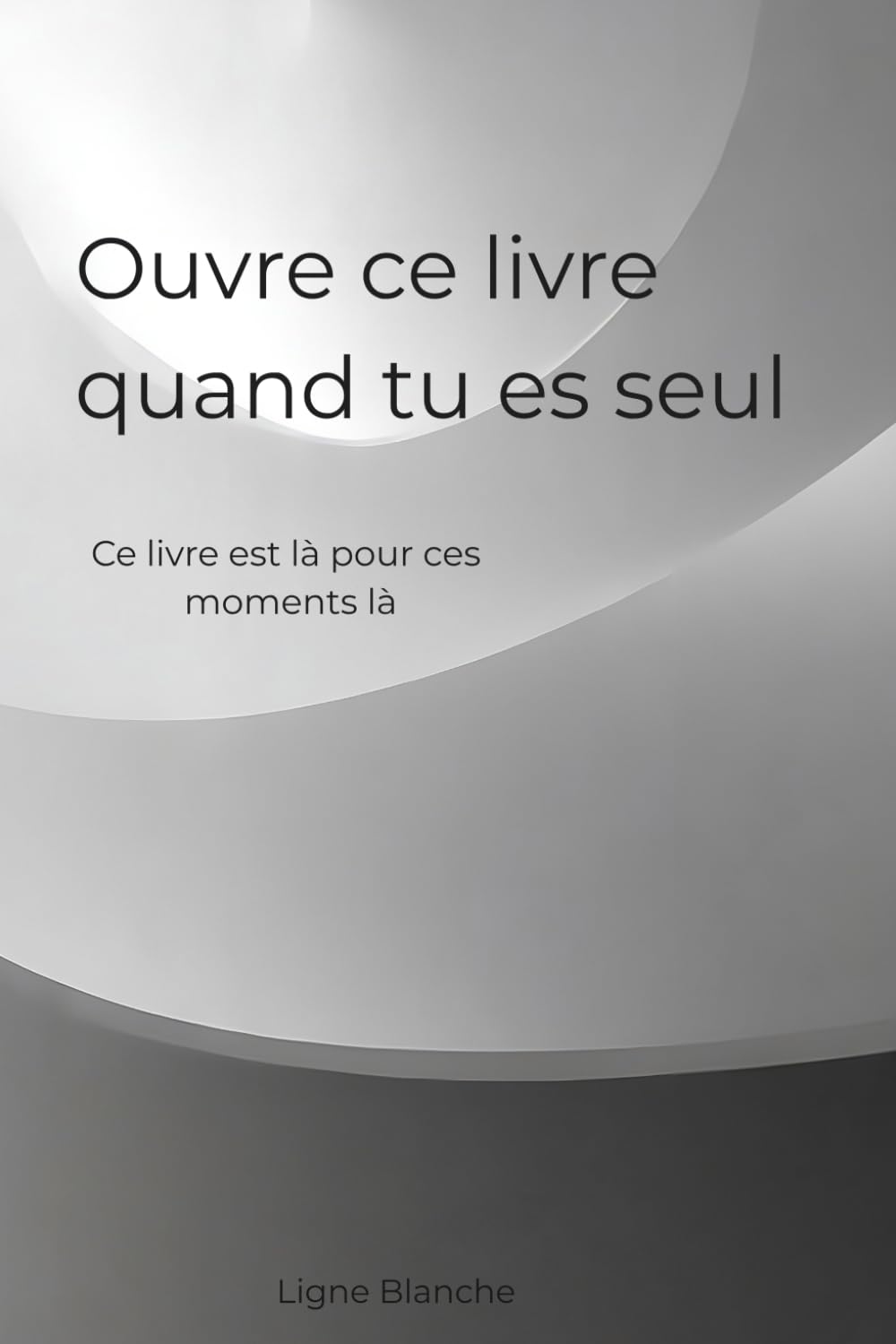 Ouvre ce livre quand tu es seul: Ce livre est là pour ces moments-là (Ligne Blanche)