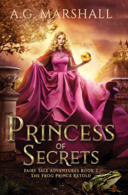 Princess of Secrets: The Frog Prince Retold (Fairy Tale Adventures)