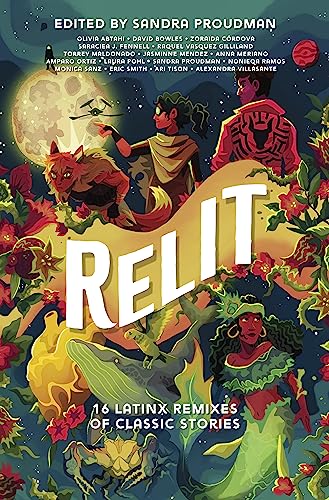 Cover of Relit: 16 Latinx Remixes of Classic Stories
