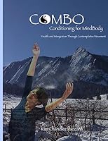 CoMBo Conditioning for Mindbody (Black & White Version): Health and Integration through Contemplative Movement 1514858002 Book Cover