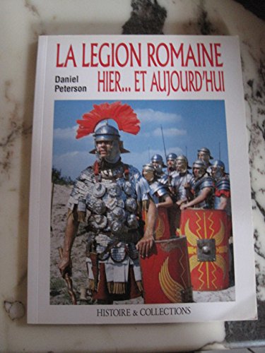 La legion romaine hier et aujourd'hui