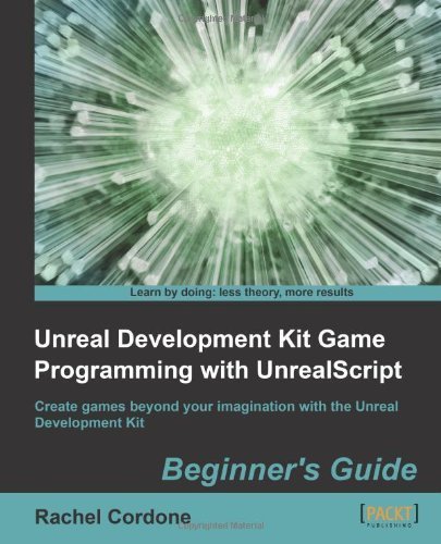 Unreal Development Kit Game Programming with UnrealScript: Beginner's Guide by Cordone, Rachel (2011) Paperback