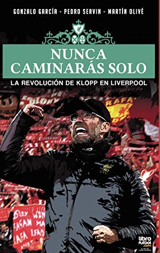 NUNCA CAMINARÁS SOLO: LA REVOLUCIÓN DE KLOPP EN LIVERPOOL