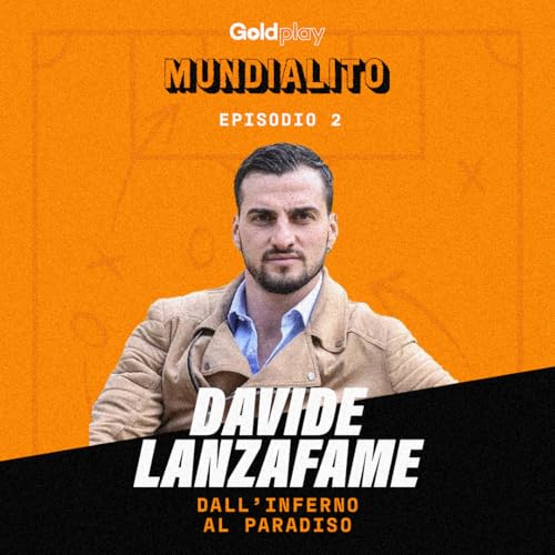 Dall'Inferno al Paradiso con Davide Lanzafame - Mundiallito S2 #2