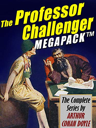 The Professor Challenger Megapack: The Complete Series (English Edition)