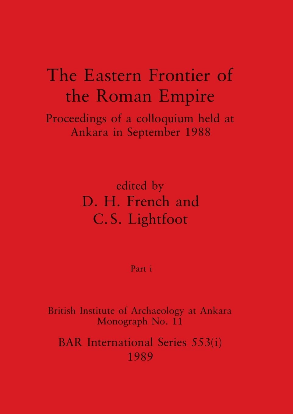 The Eastern Frontier of the Roman Empire, Part i: Proceedings of a colloquium held at Ankara in September 1988: 553 (BAR International)