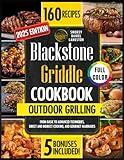 BLACKSTONE GRIDDLE COOKBOOK: For Beginners and Experts! Simple and Gourmet Recipes, Color-Coded Charts for Cooking, Perfect Wine Pairings, Flavorful Marinades, Maintenance Tips, and a Camping Guide