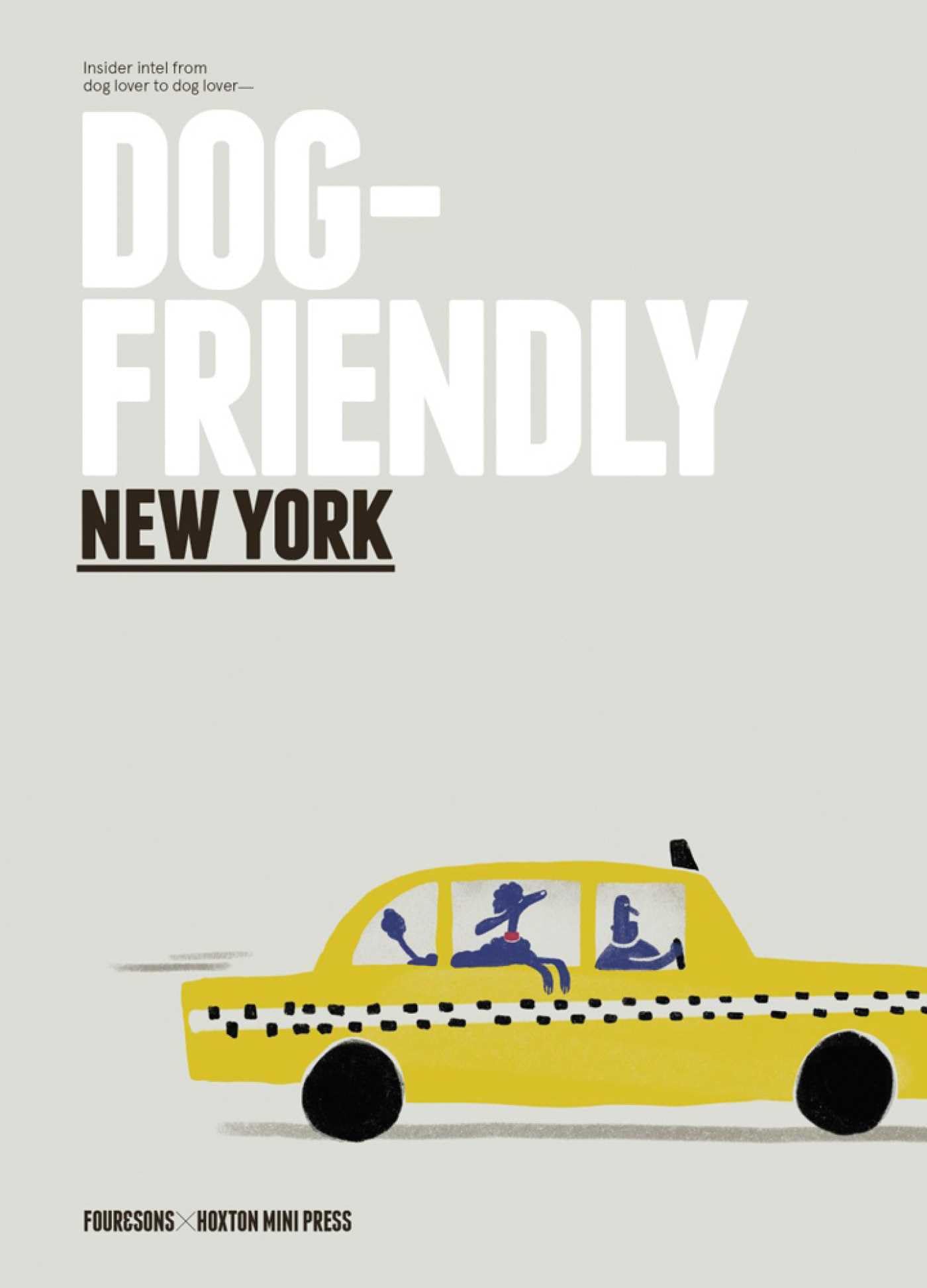 Dog Friendly New York: Insider Intel from Dog Lover to Dog Lover. Four, Sons**