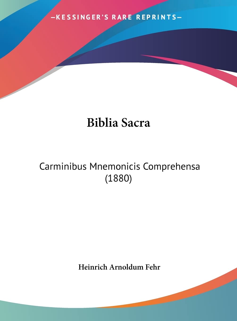 Biblia Sacra: Carminibus Mnemonicis Comprehensa (1880)