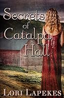 Secrets of Catalpa Hall 1480033057 Book Cover