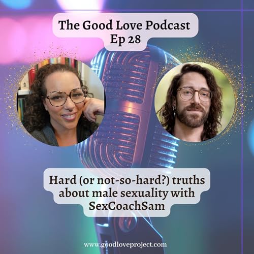 Page de couverture de Episode 28: Hard (or not-so-hard) truths about male sexuality with SexCoachSam