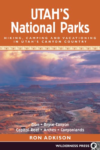 Utah's National Parks: Hiking Camping and Vacationing in...