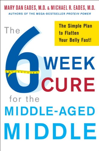 The 6-Week Cure for the Middle-Aged Middle: The Simple Plan to Flatten Your Belly Fast!
