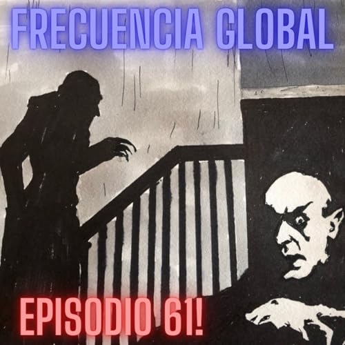 FRECUENCIA GLOBAL: EPISODIO 61