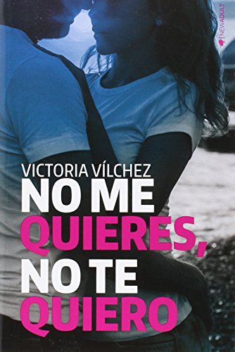 No Me Quieres No Te Quiero (NEW ADULT)