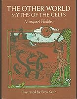 The Other World: Myths of the Celts 0374356734 Book Cover