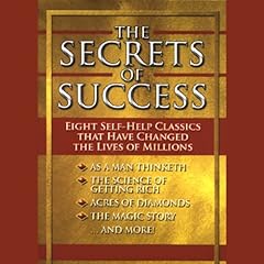 The Secrets of Success Audiolibro Por James Allen, Russell Conwell, Frederic Van Rensselaer Day, Henry Drummond, Elbert Hubbard, William George Jordan, Ralph Waldo Trine, Wallace Wattles arte de portada