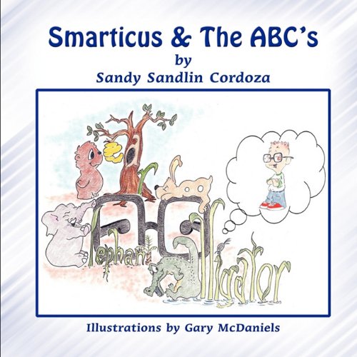 Smarticus Smarticus & the ABC's : Cordoza, Sandra Sandlin: Amazon.in: Books