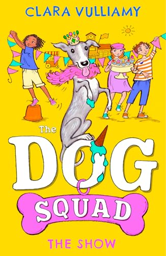 The Show: A fantastic new adventure in the illustrated series for kids (The Dog Squad) (Book 3)