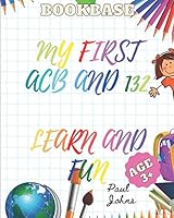 MY FIRST ACB AND 132 LEARN AND FUN AGE 3+ B08FKDQ1LF Book Cover