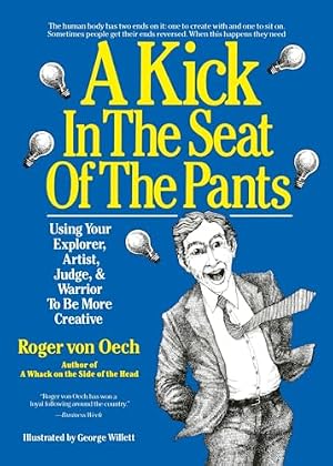 Book cover A Kick in the Seat of the Pants: Using Your Explorer, Artist, Judge, and Warrior to Be More Creative