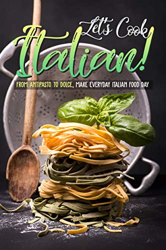 Let's Cook Italian!: From Antipasto to Dolce, make everyday Italian Food Day image 2