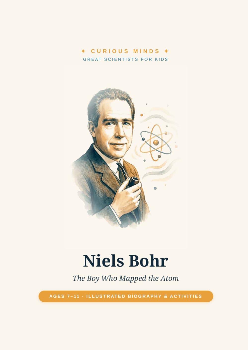 Niels Bohr: The Boy Who Mapped the Atom (Curious Minds — Great Scientists for Kids)