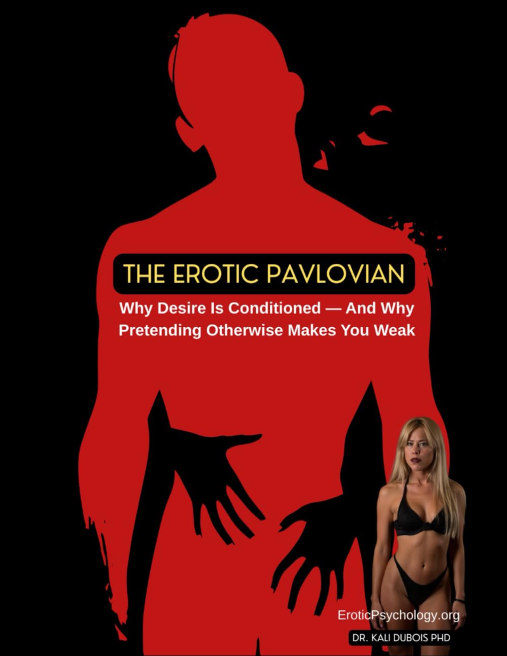 The Erotic Pavlovian: Why Desire Is Conditioned — And Why Pretending Otherwise Makes You Weak