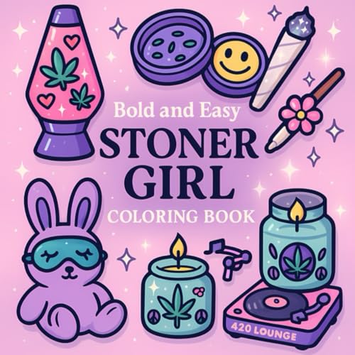 Bold and Easy Stoner Girl Coloring Book: [NEW] Simple Psychedelic and Trippy Dreamscapes Coloring Pages for Women Who Love Cannabis | Over 45+ Marijuana Motifs to Color and Relax