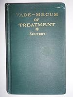 Vade-mecum of treatment: A practical guide and index of treatment for the use of medical students and practitioners B0008BDBU2 Book Cover