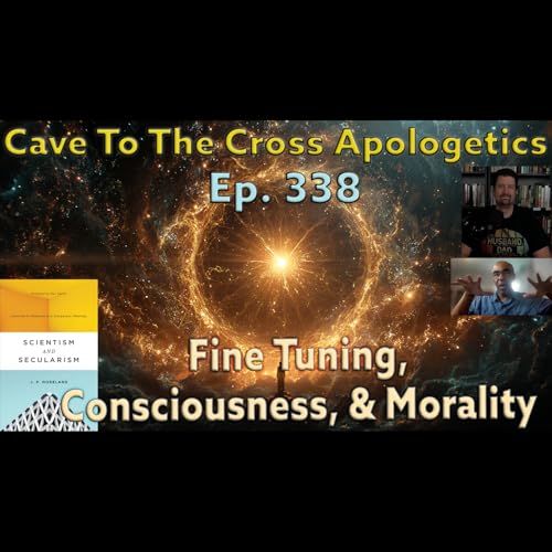 Fine Tuning, Consciousness, & Morality – Ep.338 – Scientism & Secularism – 5 Things Science Can’t Explain But Theism Can – Part 2 Podcast Por arte de portada