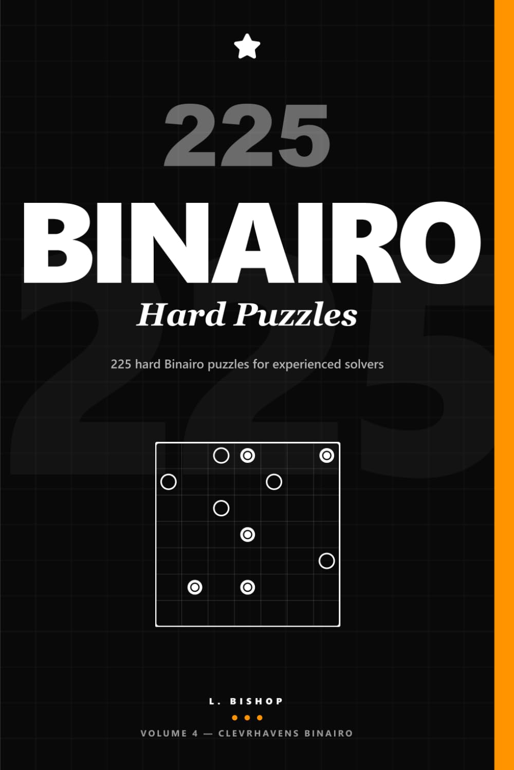 225 Hard Binairo Puzzles: 225 hard Binairo puzzles for experienced solvers (ClevrHavens Binairo)