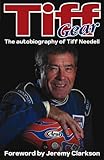 Tiff Gear: The autobiography of Tiff Needell